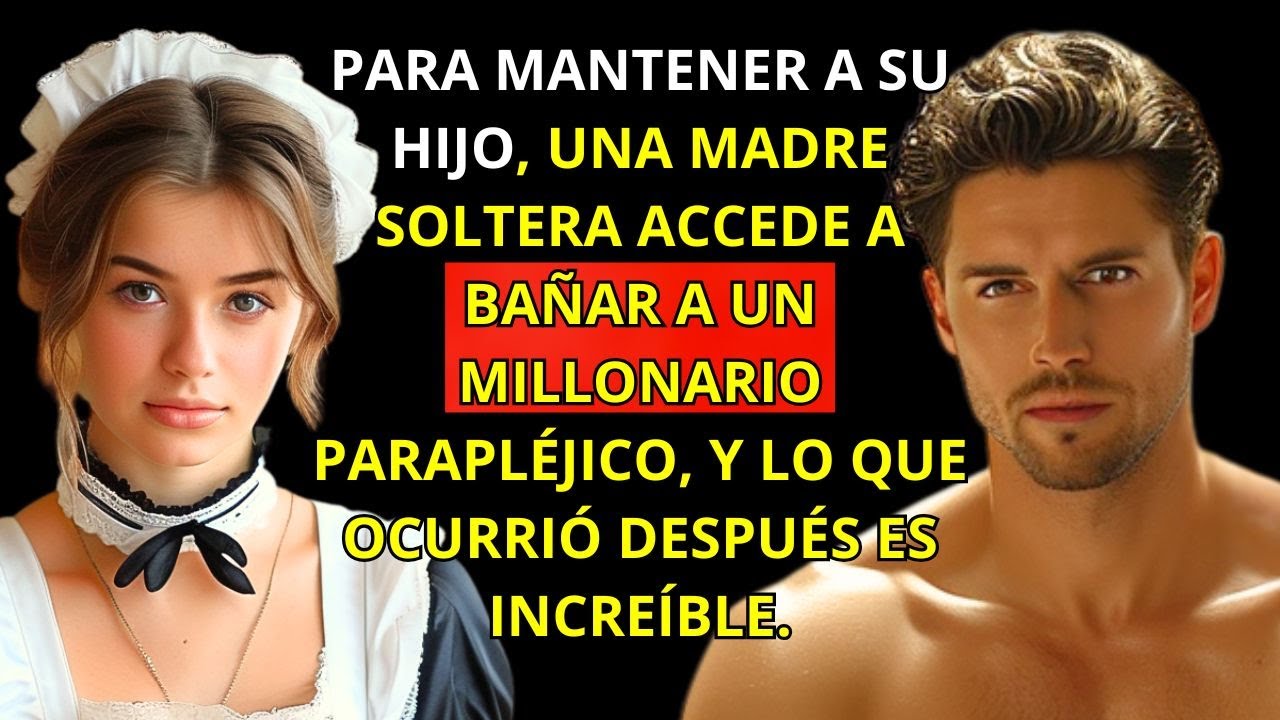 PARA MANTENER A SU HIJO, UNA MADRE SOLTERA ACCEDE A BAÑAR A UN MILLONARIO PARAPLÉJICO, Y LO QUE...