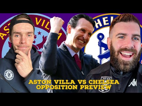 UNAI EMERY SHOULD BE MANAGER OF THE SEASON! | ASTON VILLA VS CHELSEA OPPOSITION PREVIEW 