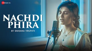 Nachdi Phira by Shashaa Tirupati | Secret Superstar | Amit Trivedi | Kausar Munir