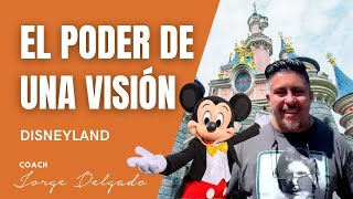 El Poder de una Visión. Como nació Disneylandia. Coach Jorge Delgado. #piensodiferente.