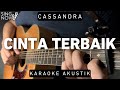 Cinta Terbaik - Cassandra (Karaoke Akustik)