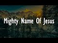 Mighty Name Of Jesus Inside The Gale The Belonging Co Hope Darst Gerald Lyrics Gospel