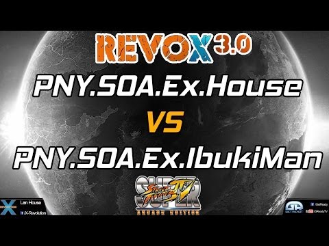 REVOX 3.0 PNY.SOA.Ex.House vs PNY.SOA.EX.IbukiMan - SSF4AE2012
