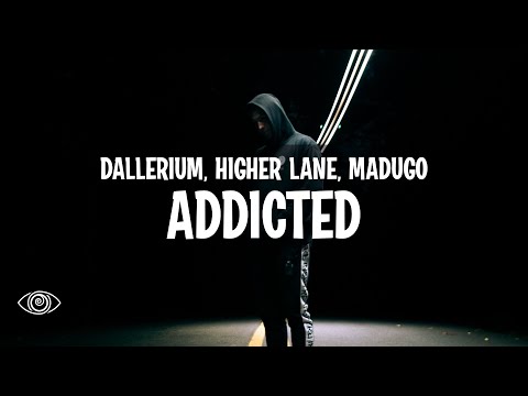 Dallerium & Higher Lane - Addicted (feat. madugo)