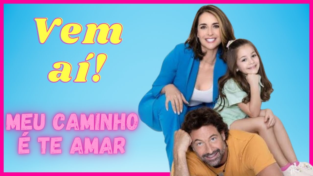 Vem aí a nova novela das tardes do SBT: Meu Caminho é te Amar!