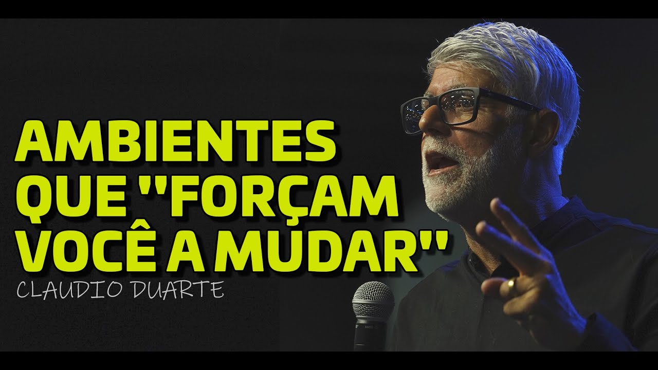🔴 3 Ambientes de Mudanças que são Poderosos - Claudio Duarte