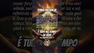 NÃO TENHA PRESSA, SEJA PACIENTE, É NO TEMPO DE DEUS #fé #deus #tenhapaciência