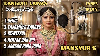 Download lagu Mansyur S Bollywood Cover Full Album | Benci, Tajamnya Karang & Menyesal Viral mp3