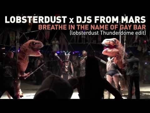 lobsterdust x DJs From Mars - Breathe In The Name Of Gay Bar (lobsterdust thunderdome edit)