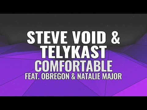 Steve Void & TELYKast – Comfortable (ft. Obregon & Natalie Major)