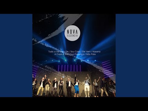 Tudo a Ver Com Ele / Sou Casa / Ele Vem / Hosana / A Casa É Sua / Tua Presença / Não Pare