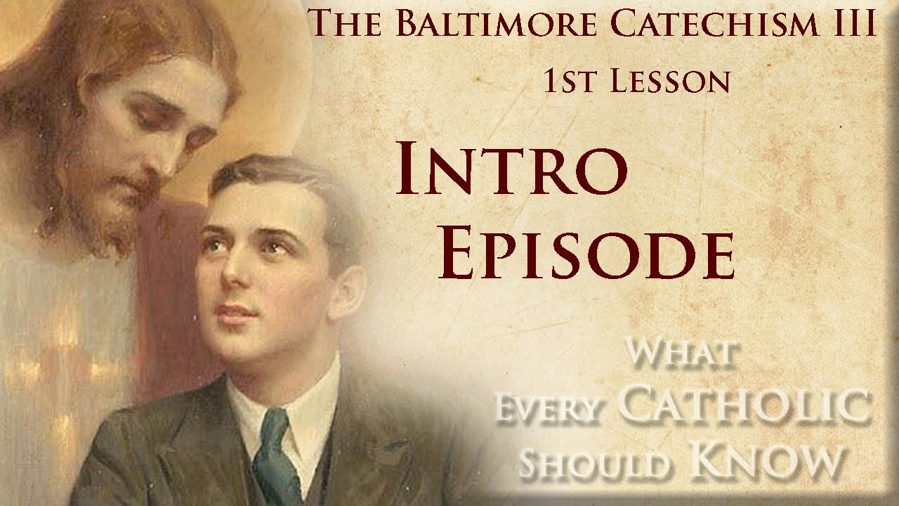 The Baltimore Catechism 3-L.1. First Lesson