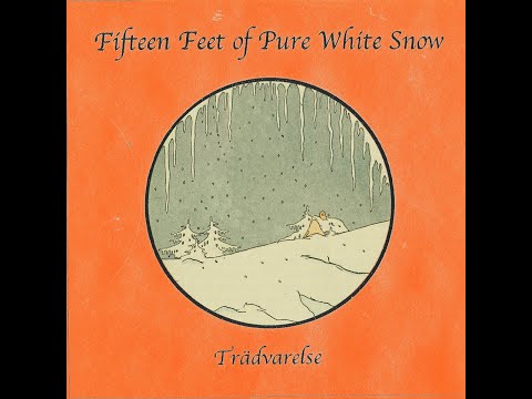 Trädvarelse - Fifteen Feet of Pure White Snow (2020)