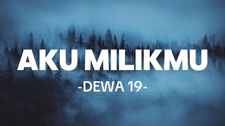 Download lagu Dewa 19 - Aku Milikmu  (  Lyric Video) mp3