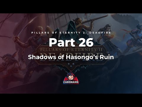 Pillars of Eternity 2: Deadfire Episode 26 – Shadows of Hasongo’s Ruin