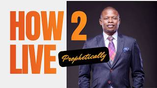 HOW TO LIVE A PROPHETICALLY | PROPHET SHEPHERD BUSHIRI
