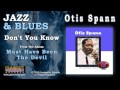 Otis Spann - Don't You Know