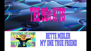 BETTE MIDLER - MY ONE TRUE FRIEND