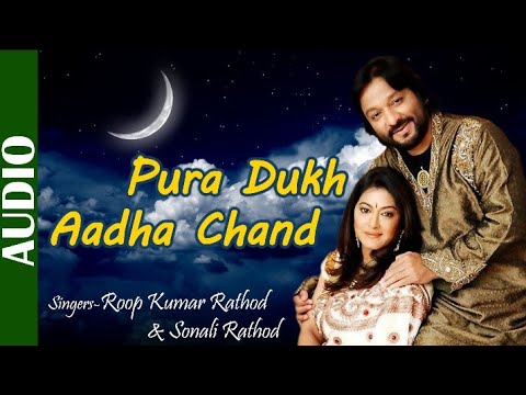 Pura Dukh Aadha Chand - Full Song | Roop Kumar Rathod & Sonali Rathod | Hindi Romantic Song