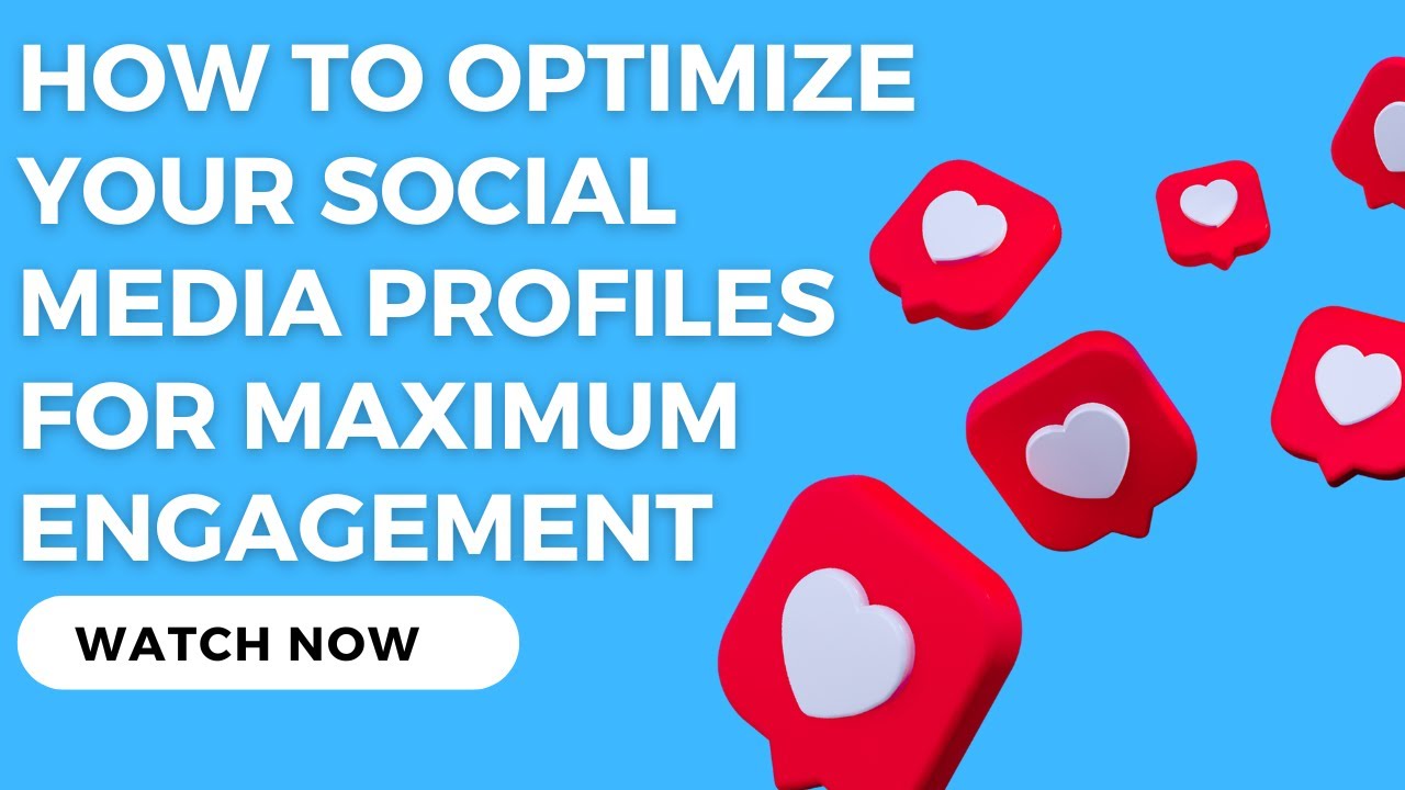 How to Optimize Your Social Media Profiles for Maximum Engagement