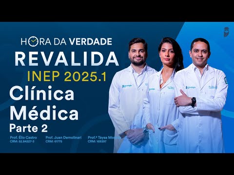 Hora da Verdade Clínica Médica Revalida INEP 2025.1 - Parte 2