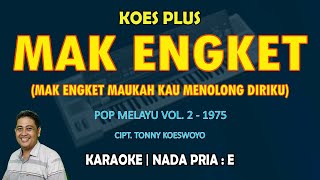 Download lagu Mak Engket - Koes Plus KARAOKE nada pria E (Pop Melayu Vol.2 - 1975 mp3