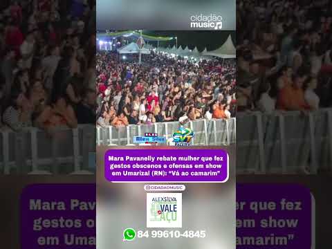 Mara Pavanelly viveu um momento de tensão durante sua apresentação na cidade de Umarizal