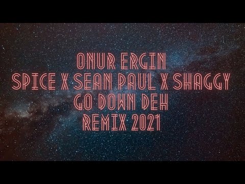 Spice & Sean Paul & Shaggy - Go Down Deh --- DJ ONUR ERGIN (Remix 2021)