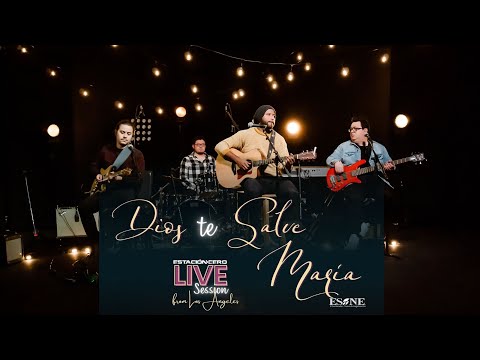 DIOS TE SALVE MARÍA #Live from L.A. ESTACIÓN CERO