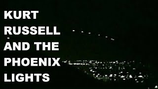 Kurt Russell and the Phoenix Lights: A UFO Story