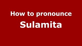 How to pronounce Sulamita