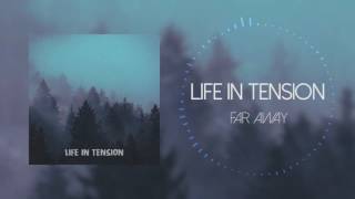 Life in Tension - Far Away