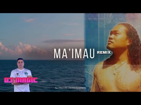 DJ MAGIC - MA’IMAU (VANIAH TOLOA) [REMIX]
