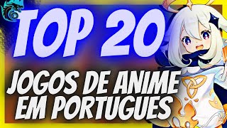 CONHEA os 20 MELHORES JOGOS DESENVOLVIDOS ao ESTILO ANIME COM TRADUO PARA PORTUGUS do BRASIL