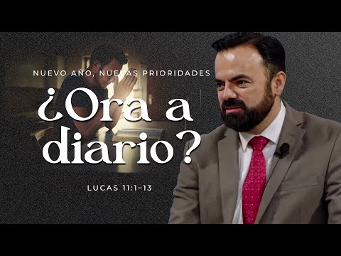 La Prioridad de La Oración | Lucas 11:1-13 | Ringo Ayala