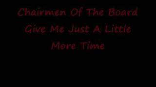 Give Me Just a Little More Time --- Chairmen Of The Board