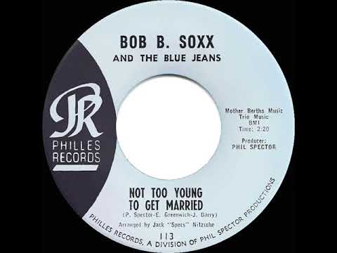 1963 Bob B. Soxx & the Blue Jeans - Not Too Young To Get Married