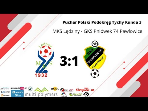 PUCHAR POLSKI PODOKRĘG TYCHY: MKS LĘDZINY 3:1 GKS PNIÓWEK 74 PAWŁOWICE