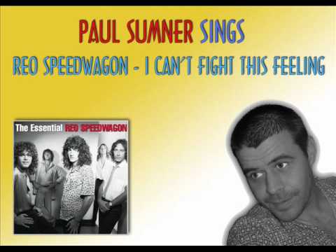 Paul Sumner Sings - REO Speedwagon - I Can't Fight This Feeling