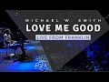 Michael W. Smith | Live From Franklin | Love Me Good