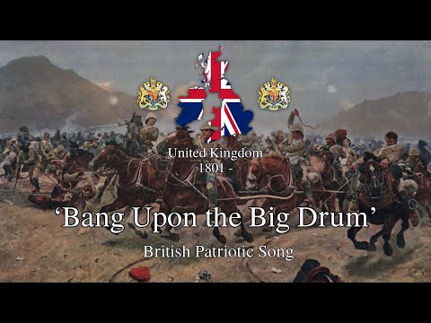‘Bang Upon the Big Drum’ - British Patriotic Song