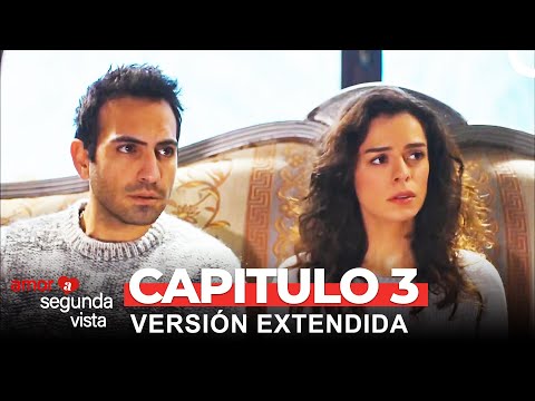Amor A Segunda Vista 3 Capítulo (Versión Extendida)