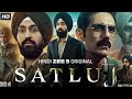 Satluj Full Movie Hindi 2026 Diljit Dosanjh Arjun Rampal Jagjeet Sandhu HD Reviews Facts