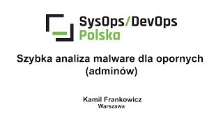 [#116] Szybka analiza malware dla opornych (adminów) - Kamil Frankowicz