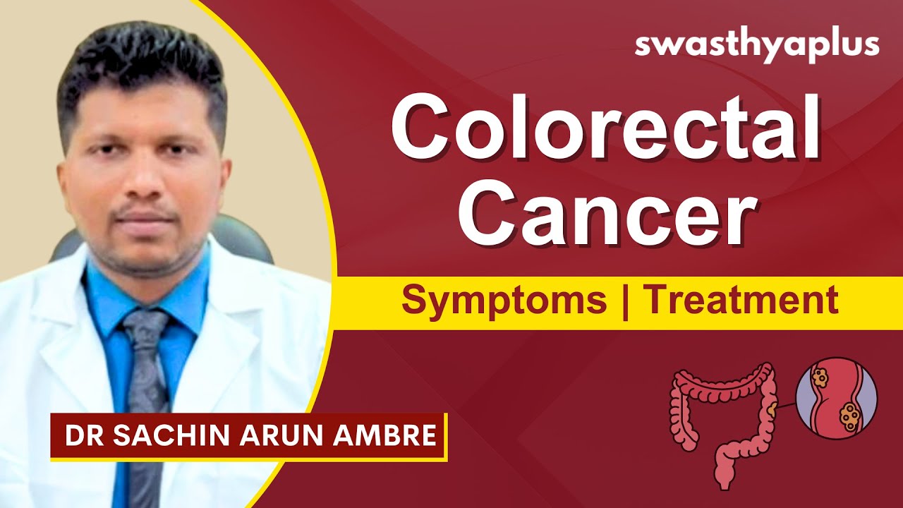 How Colorectal Cancer Develops? | Colon Cancer | Symptoms & Treatment | Dr Sachin Arun Ambre
