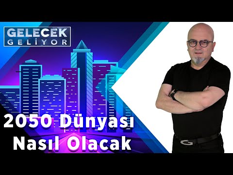 2050 Dünyası Nasıl Olacak | Gelecek Geliyor 204. Bölüm | Birol Güven