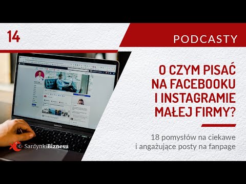 , title : '14 O czym pisać na Facebooku i Instagramie małej firmy? |  Pomysły na firmowy fanpage | PODCAST'