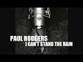 Paul Rodgers - I Can't Stand The Rain (Lyric Video ...