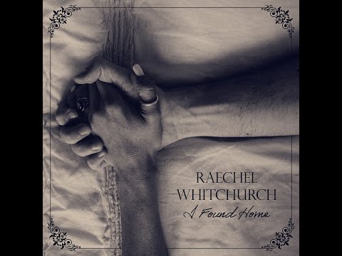 Raechel Whitchurch - I Found Home [OFFICIAL MUSIC VIDEO]