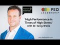 'High Performance in Times of High Stress' with Dr. Greg Wells